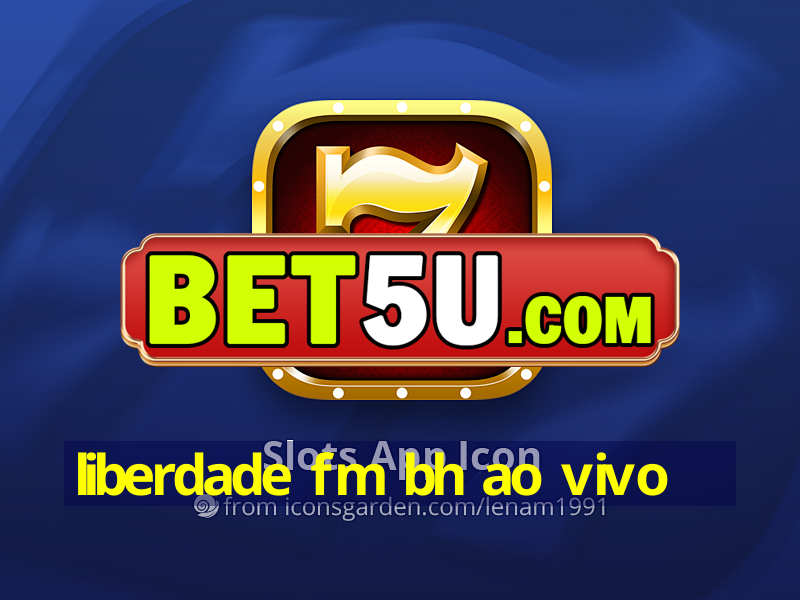 liberdade fm bh ao vivo