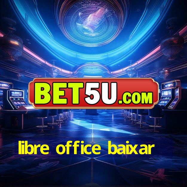 libre office baixar