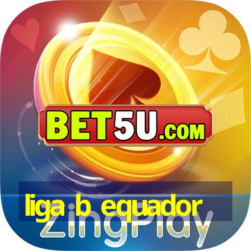 liga b equador