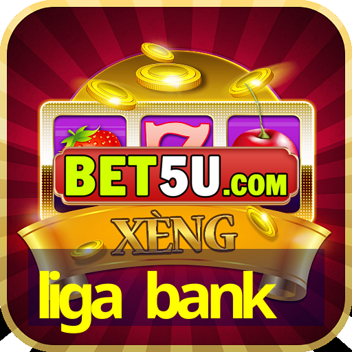 liga bank