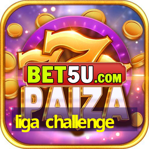 liga challenge