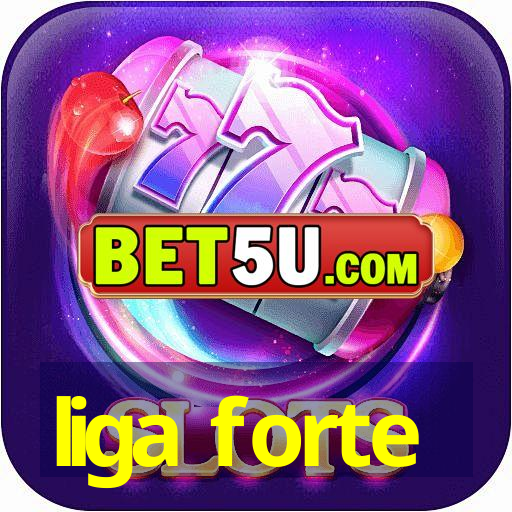 liga forte