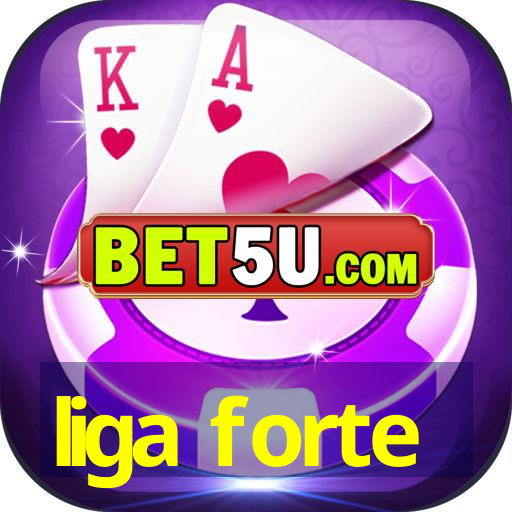 liga forte