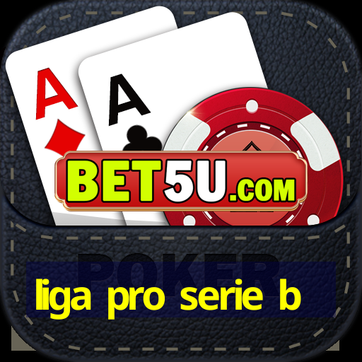 liga pro serie b