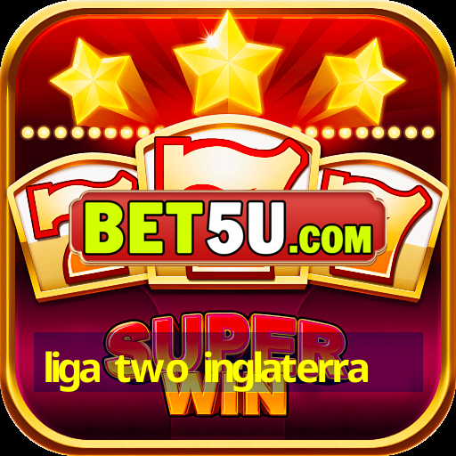 liga two inglaterra