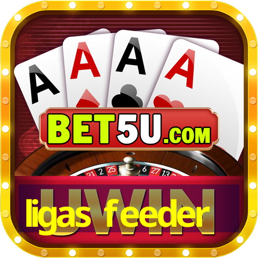 ligas feeder