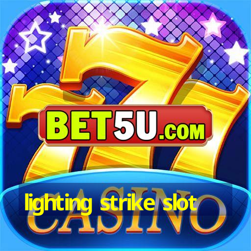 lighting strike slot