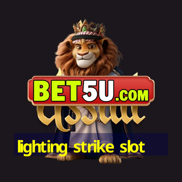 lighting strike slot