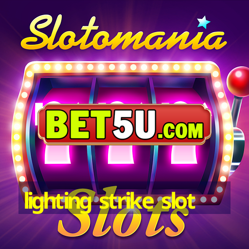 lighting strike slot