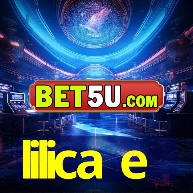 lilica e