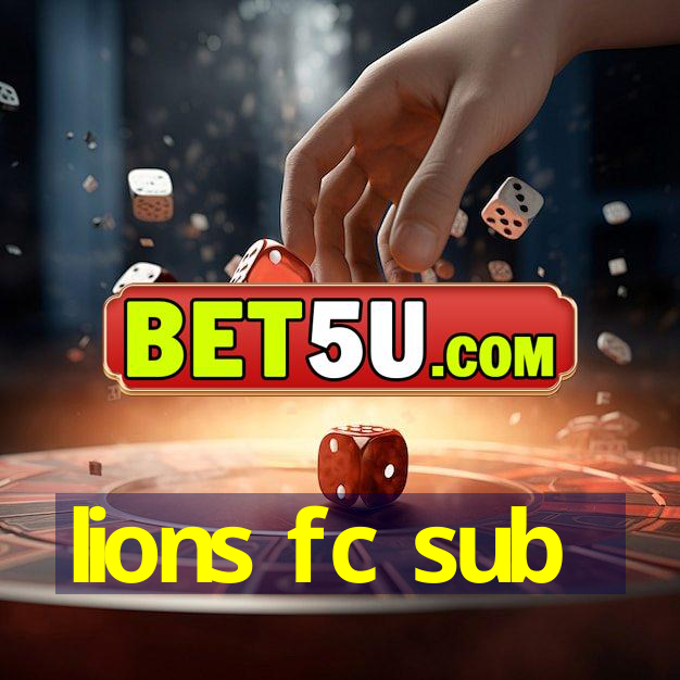 lions fc sub