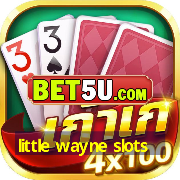 little wayne slots