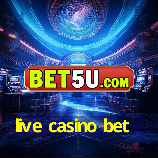 live casino bet