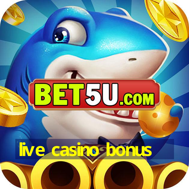 live casino bonus