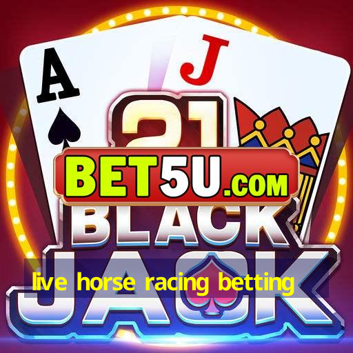 live horse racing betting