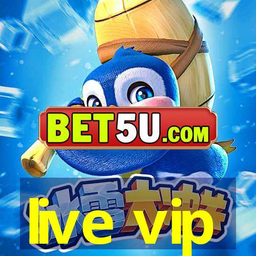 live vip