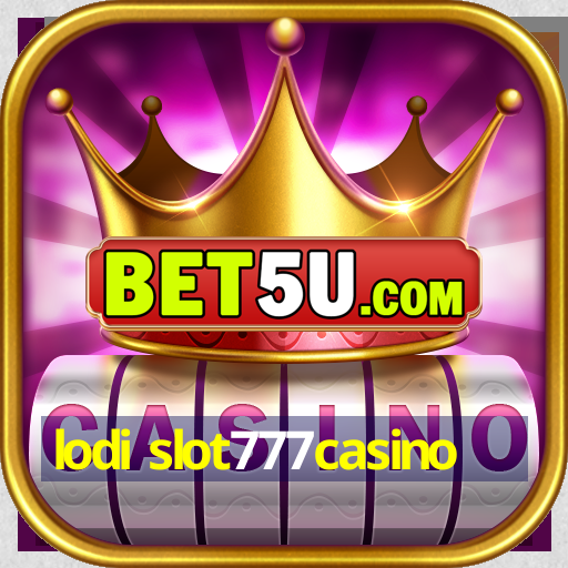 lodi slot777casino