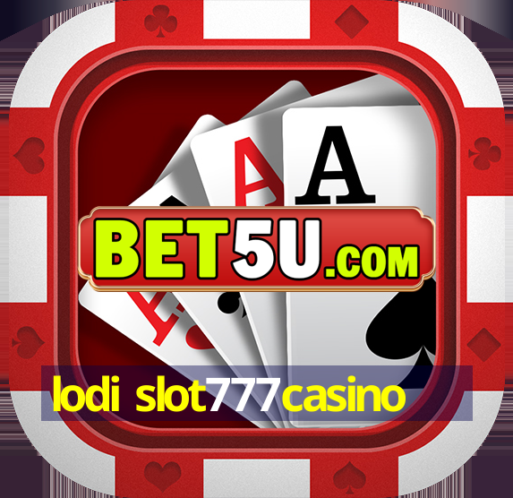 lodi slot777casino