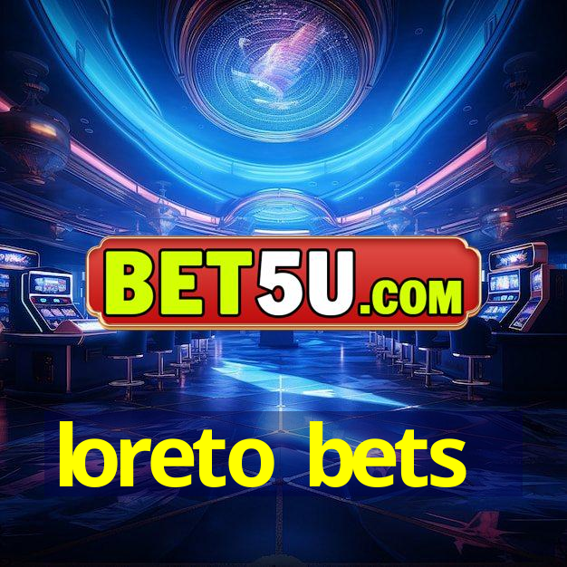 loreto bets