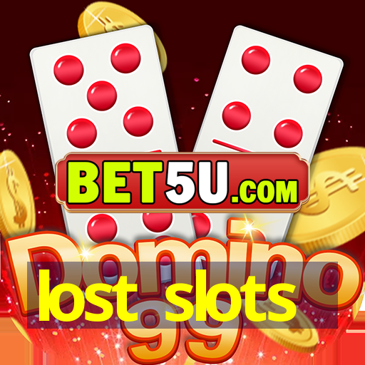 lost slots