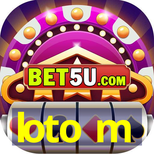 loto m