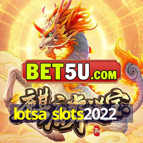 lotsa slots2022