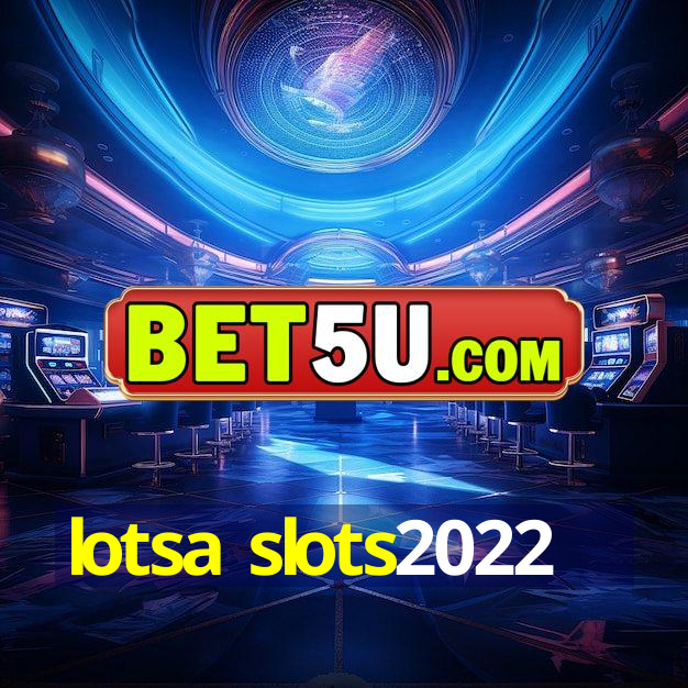 lotsa slots2022