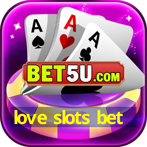 love slots bet