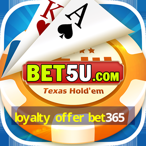 loyalty offer bet365