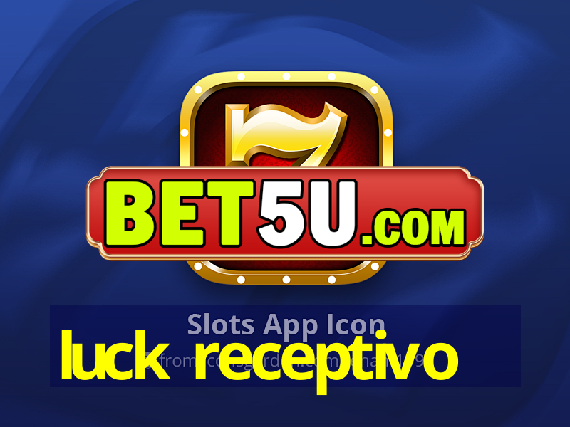 luck receptivo