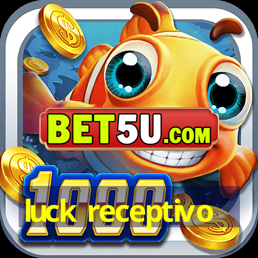 luck receptivo