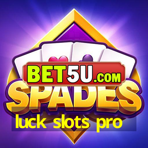 luck slots pro