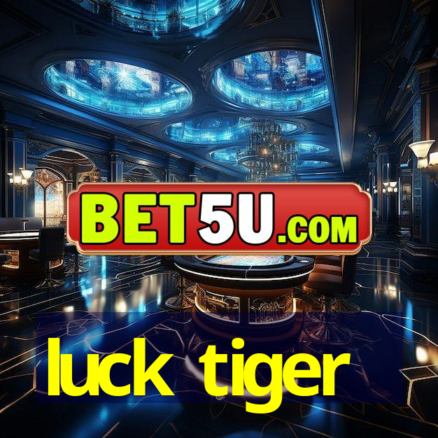 luck tiger