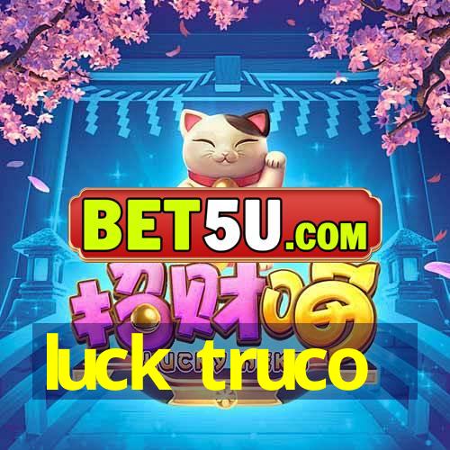 luck truco