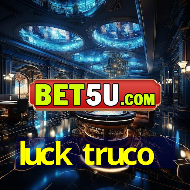 luck truco