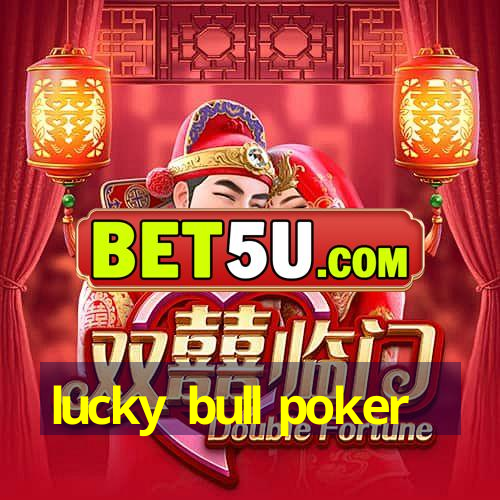 lucky bull poker