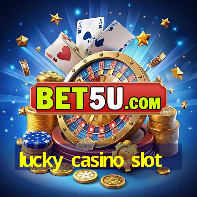 lucky casino slot