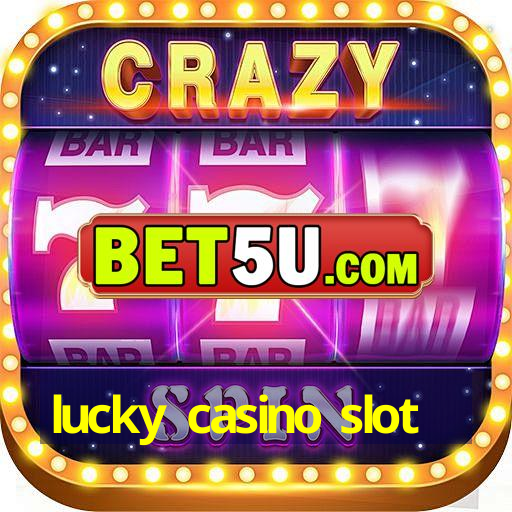 lucky casino slot