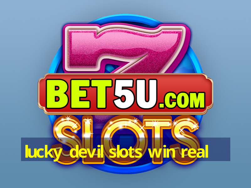 lucky devil slots win real