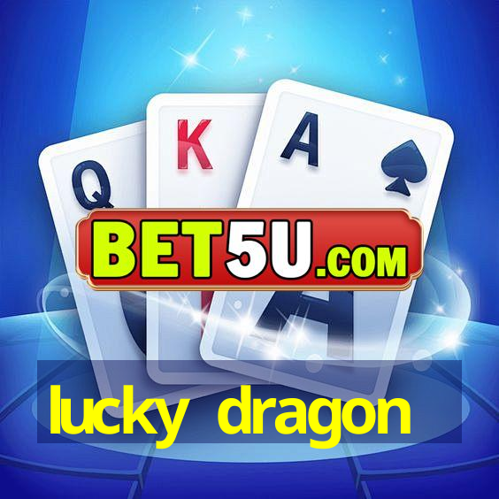 lucky dragon