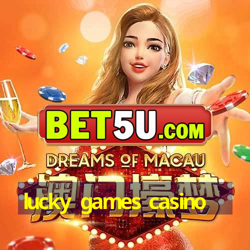 lucky games casino