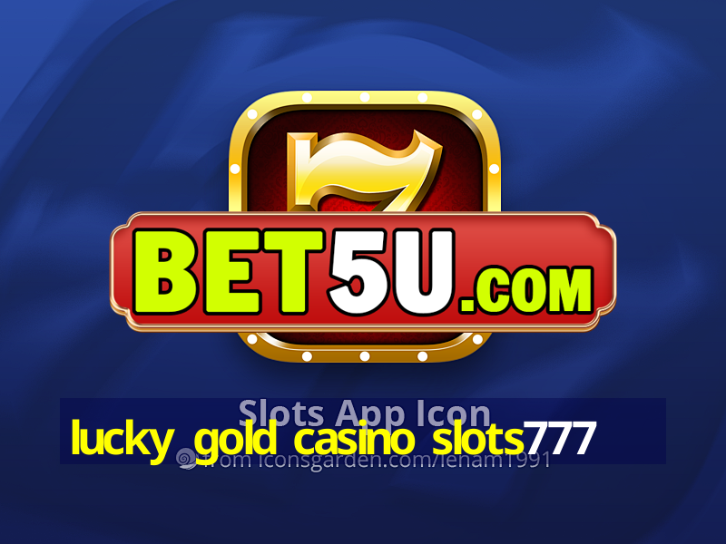 lucky gold casino slots777