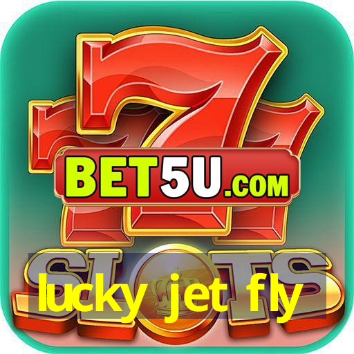 lucky jet fly