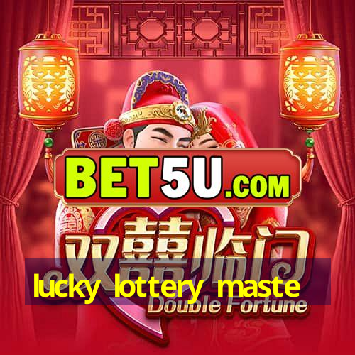 lucky lottery maste