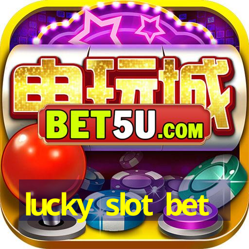 lucky slot bet