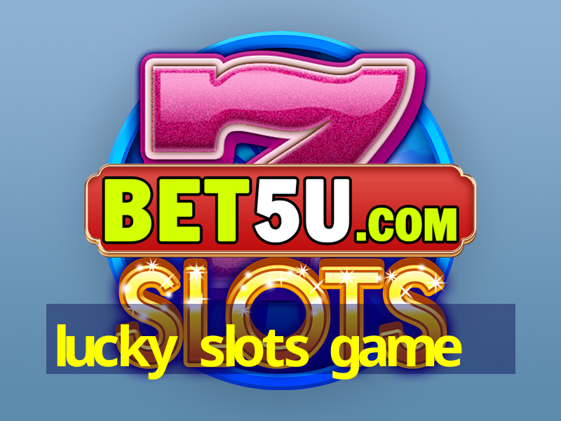 lucky slots game