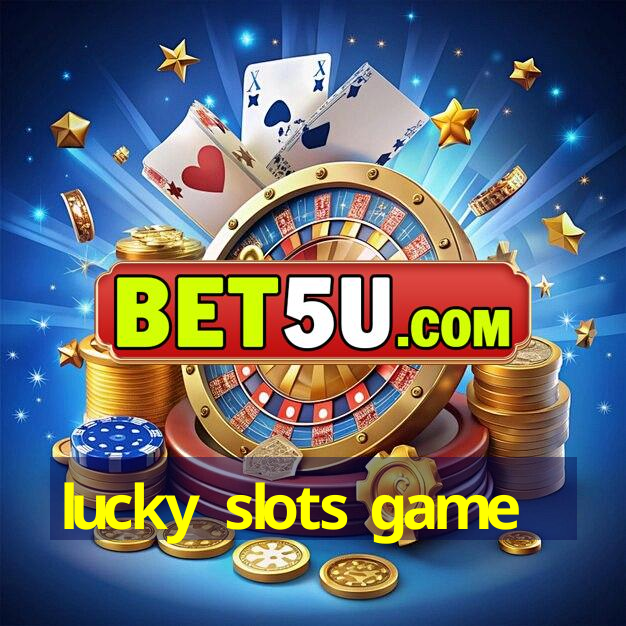 lucky slots game