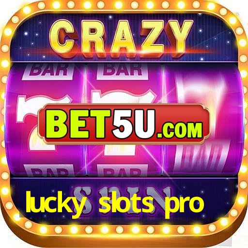 lucky slots pro