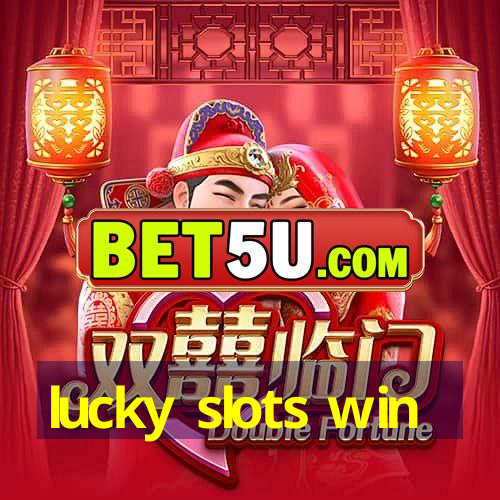 lucky slots win