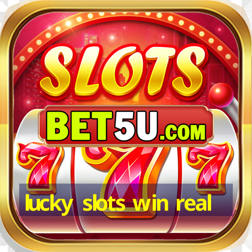 lucky slots win real